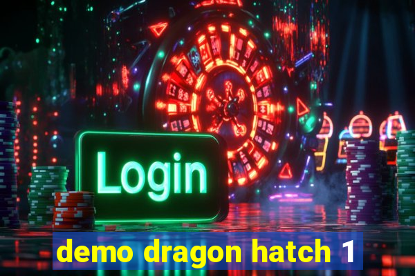 demo dragon hatch 1